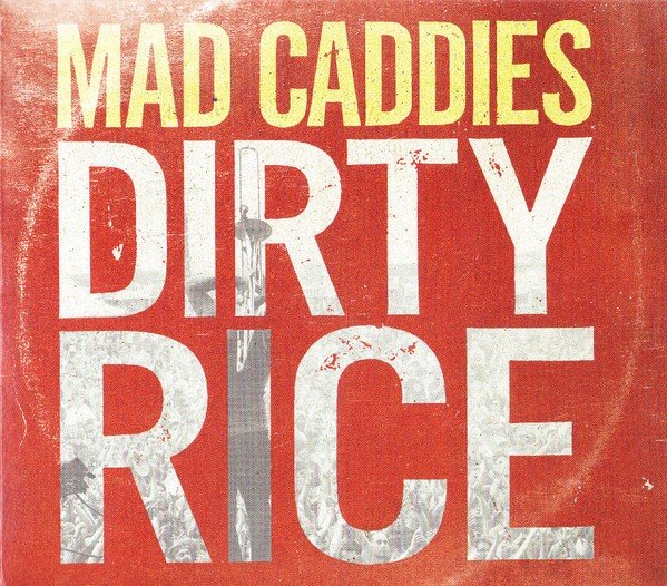 Mad Caddies – Dirty Rice (2014) CD